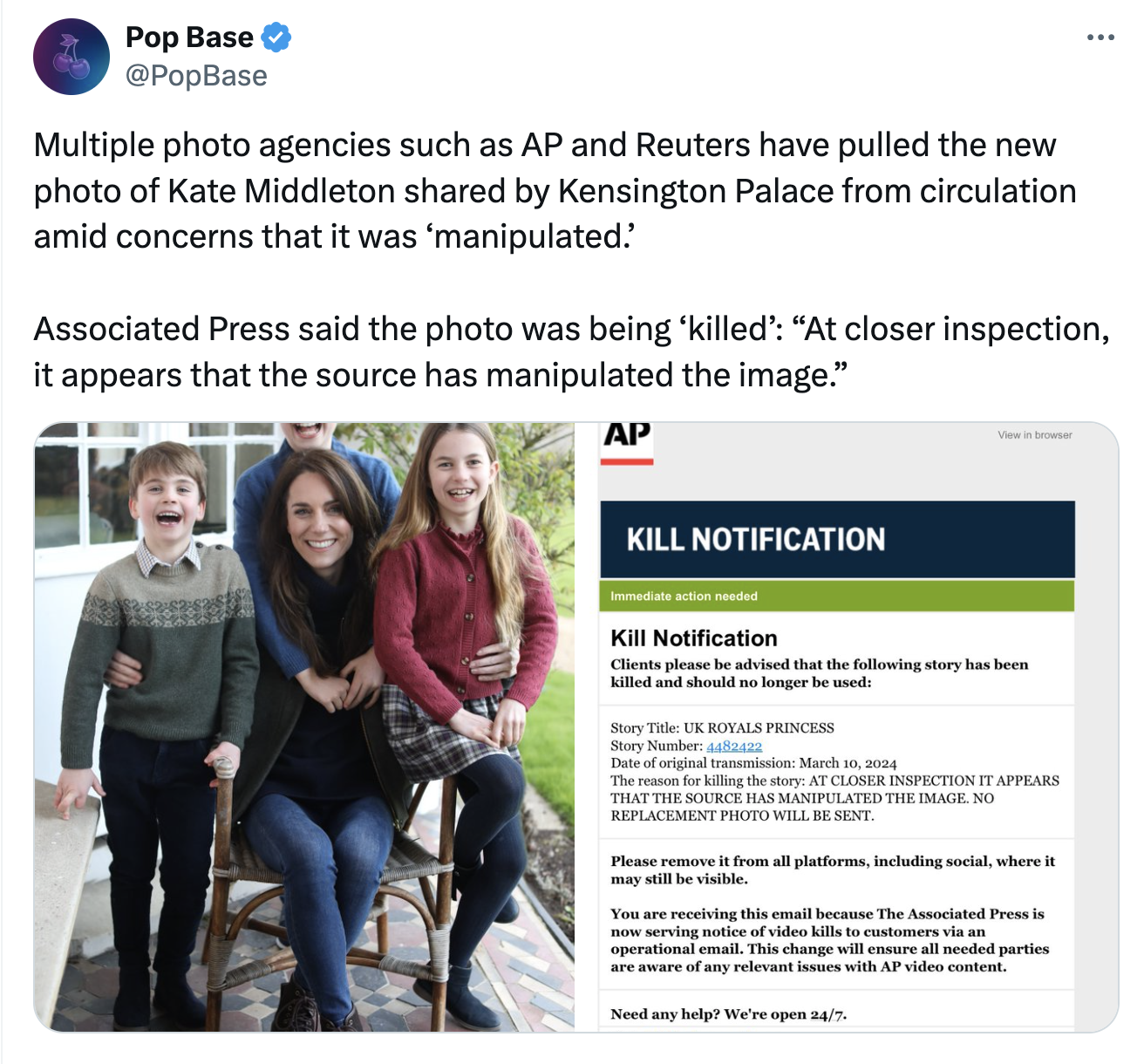 media - Pop Base Multiple photo agencies such as Ap and Reuters have pulled the new photo of Kate Middleton d by Kensington Palace from circulation amid concerns that it was 'manipulated.' Associated Press said the photo was being 'killed' "At closer insp